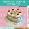 Heart Cake Class